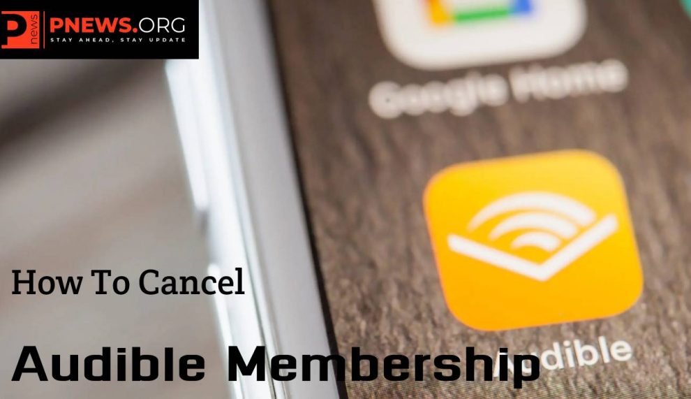 Audible Account A Detailed View & How to Cancel Audible Membership?