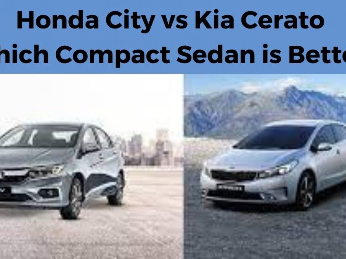 Honda City vs Kia Cerato - Which Compact Sedan is Better?