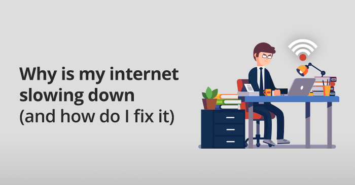 why-is-my-internet-slowing-down-and-how-to-fix-it