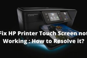 Fix-HP-Printer-Touch-Screen-not-Working-How-to-Resolve-it