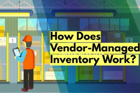 How Does Vendor-Managed Inventory Work? 