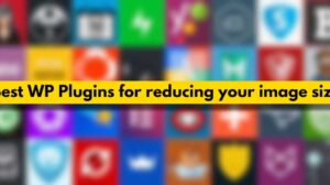 Best WP Plugins for reducing your image size