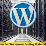 Top 20 Websites For Wordpresss hosting Under $10 per month