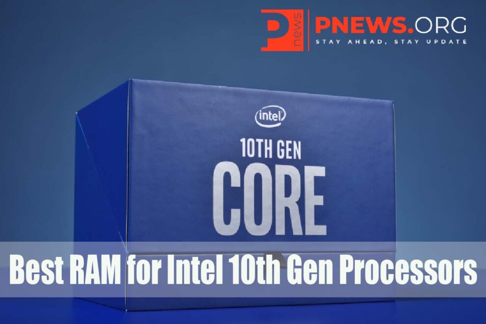 Best RAM for Intel 10th Gen Processors
