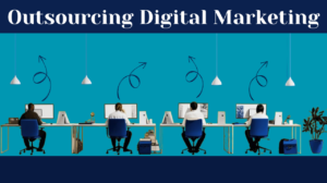 What is Outsourcing Digital Marketing?